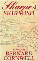 Sharpe's skirmish : Richard Sharpe and the defence of the Tormes, August 1812 /