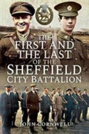 The first and the last of the Sheffield City Battalion /