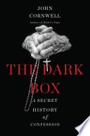 The dark box : a secret history of confession /