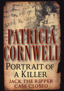 Portrait of a killer : Jack the Ripper-- case closed /