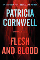 Flesh and blood : a Scarpetta novel /