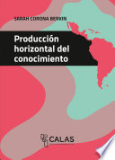Producción horizontal del conocimiento : La Producción Horizontal del Conocimiento /