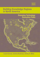 Building knowledge regions in North America : emerging technology innovation poles /