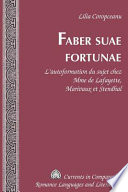 Faber suae fortunae : l'autoformation du sujet chez Mme de Lafayette, Marivaux et Stendhal /