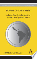 South of the crisis : a Latin American perspective on the late capitalist world /
