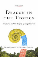 Dragon in the tropics : the legacy of Hugo Chávez /