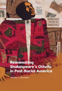 Reanimating Shakespeare's Othello in post-racial America /
