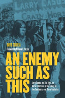 An enemy such as this : Larry Casuse and the struggle for Native liberation in one family on two continents over three centuries /