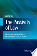 The passivity of law : competence and constitution in the European Court of Justice /