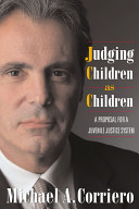 Judging children as children : a proposal for a juvenile justice system /