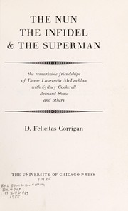 The nun, the infidel & the superman : the remarkable friendships of Dame Laurentia McLachlan with Sydney Cockerell, Bernard Shaw, and others /