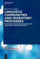Linguistic communities and migratory processes : newcomers acquiring sociolinguistic variation in Northern Ireland /