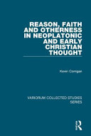Reason, faith and otherness in neoplatonic and early Christian thought /