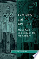 Evagrius and Gregory : mind, soul and body in the 4th century /