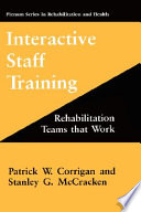 Interactive staff training : rehabilitation teams that work /