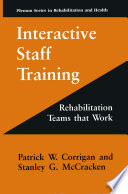 Interactive staff training : rehabilitation teams that work /