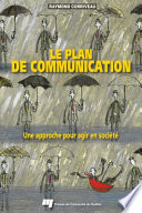 Le plan de communication : une approche pour agir en societe /