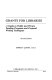 Grants for libraries : a guide to public and private funding programs and proposal writing techniques /