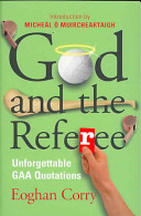 God and the referee : Unforgettable GAA quotations /