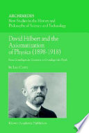 David Hilbert and the axiomatization of physics (1898-1918) : from Grundlagen der Geometrie to Grundlagen der Physik /