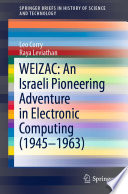 WEIZAC: An Israeli Pioneering Adventure in Electronic Computing (1945-1963 /