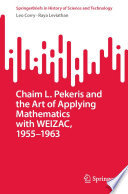Chaim L. Pekeris and the Art of Applying Mathematics with WEIZAC, 1955-1963 /