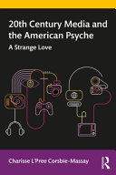 20th century media and the American psyche : a strange love /