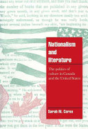 Nationalism and literature : the politics of culture in Canada and the United States /