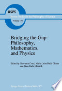 Bridging the Gap: Philosophy, Mathematics, and Physics : Lectures on the Foundations of Science /