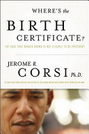 Where's the birth certificate? : the case that Barack Obama is not eligible to be president /