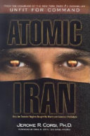 Atomic Iran : how the terrorist regime bought the bomb and American politicians /