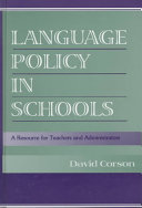 Language policy in schools : a resource for teachers and administrators /