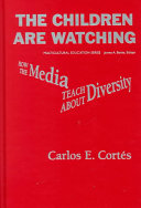 The children are watching : how the media teach about diversity /