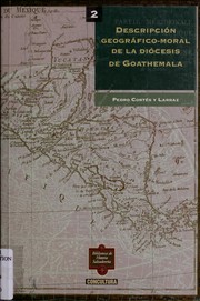 Descripción geográfico-moral de la diócesis de Goathemala : (parroquías corrspondientes al actual territorio salvadoreño) /