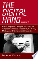 The digital hand : how computers changed the work ...  /