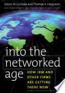 Into the networked age : how IBM and other firms are getting there now /