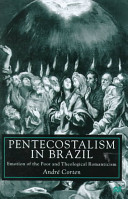 Pentecostalism in Brazil : emotion of the poor and theological romanticism /