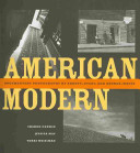 American modern : documentary photography by Abbott, Evans, and Bourke-White /