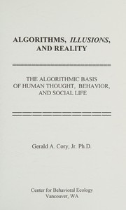 Algorithms, illusions, and reality : the algorithmic basis of human thought, behavior, and social life /