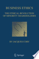 Business ethics : the ethical revolution of minority shareholders /