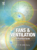 Fans & ventilation : a practical guide : the practical reference book and guide to fans, ventilation and ancillary equipment with a comprehensive buyers' guide to worldwide manufacturers and suppliers /