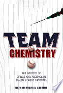 Team chemistry : the history of drugs and alcohol in major league baseball /