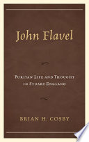 John Flavel : Puritan life and thought in Stuart England /