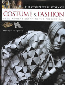 The complete history of costume & fashion : from ancient Egypt to the present day /