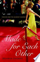 Made for each other : fashion and the Academy Awards /