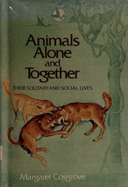 Animals alone and together, their solitary and social lives /