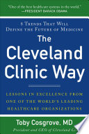 The Cleveland Clinic way : lessons in excellence from one of the world's leading healthcare organizations /
