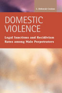 Domestic violence : legal sanctions and recidivism rates among male perpetrators /