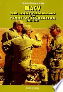 MACV : the Joint Command in the years of escalation, 1962-1967 /