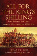 All for the king's shilling : the British soldier under Wellington, 1808-1814 /